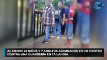 Al menos 23 niños y 7 adultos asesinados en un tiroteo contra una guardería en Tailandia