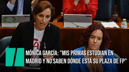 Mónica García: "Mis primas estudian en Madrid y no saben dónde está su plaza de FP"