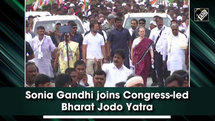 Sonia Gandhi joins Congress-led Bharat Jodo Yatra