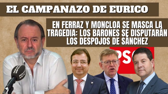 Eurico Campano: “En Ferraz y Moncloa se masca la tragedia: los barones se disputarán los despojos de Sánchez”