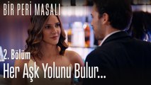 Her aşk yolunu bulur...  - Bir Peri Masalı 2. Bölüm