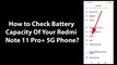 How to Check Battery Capacity Of Your Redmi Note 11 Pro+ 5G Phone?