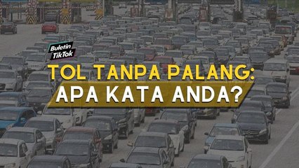 Tol tanpa palang: Apa kata anda?