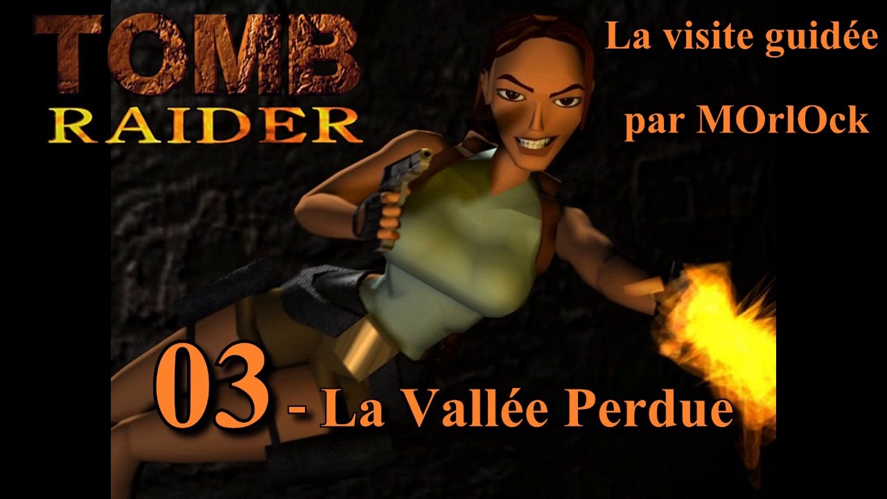 Tomb Raider 1 - 03 - La Vallée Perdue