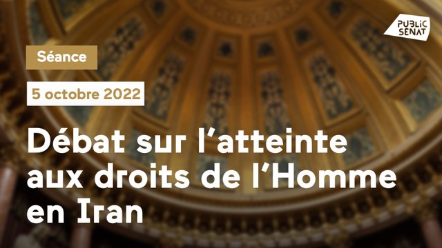 Iran : un débat au Sénat sur l'atteinte aux droits de l'Homme dans ce pays