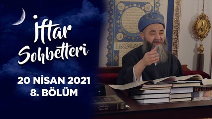 İftar Sohbetleri 2021 - 8. Bölüm 20 Nisan 2021