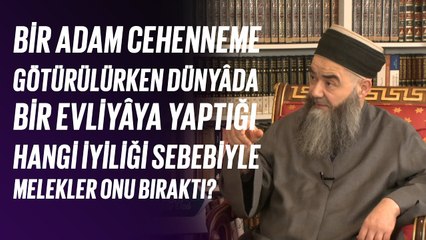 Cehenneme Götürülürken Dünyâda Bir Evliyâya Yaptığı Hangi İyiliği Sebebiyle Melekler Onu Bıraktı?