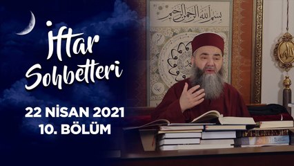 İftar Sohbetleri 2021 - 10. Bölüm 22 Nisan 2021