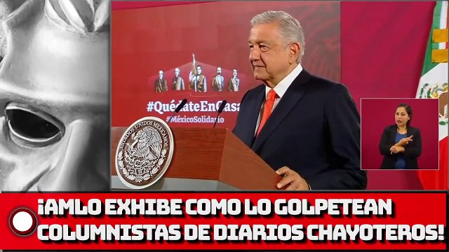 ¡AMLO EXHIBE COMO LO GOLPETEAN COLUMNISTAS DE PERIÓDICOS CHAYOTEROS!