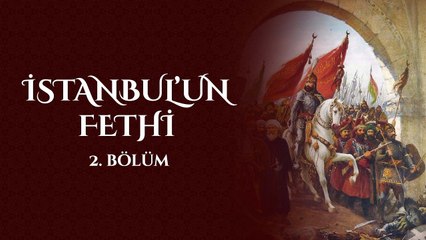 İstanbul'un Fethi 2. Bölüm 31 Mayıs 2011