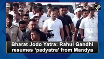 Rahul Gandhi resumes Bharat Jodo Yatra from Mandya