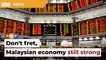 Malaysian economic fundamentals still good, say analysts