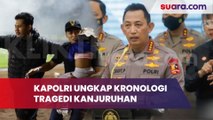 Kapolri Ungkap Kronologi Tragedi Kanjuruhan