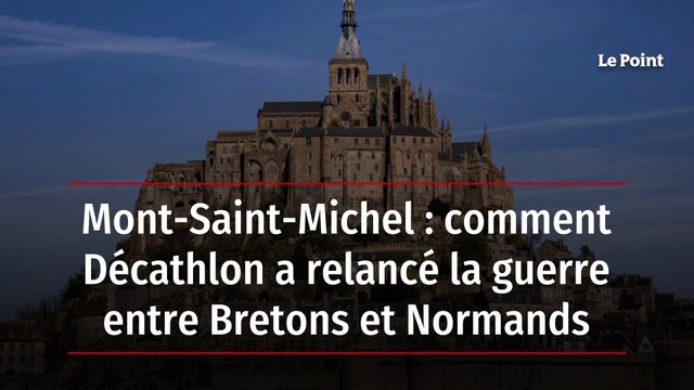 Mont-Saint-Michel : comment Décathlon a relancé la guerre entre Bretons et Normands
