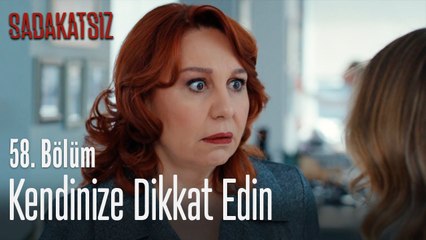 Kendinize dikkat edin - Sadakatsiz 58. Bölüm