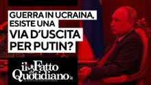 Guerra in Ucraina, esiste una via d'uscita per Putin? Segui la diretta con Peter Gomez