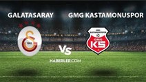 Galatasaray- Kastamonuspor maçı ne zaman, saat kaçta? Galatasaray- Kastamonuspor maçı hangi kanalda yayınlanacak?