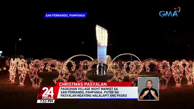 Paskuhan Village Night Market sa San Fernando, Pampanga, patok na pasyalan ngayong nalalapit ang pasko | 24 Oras