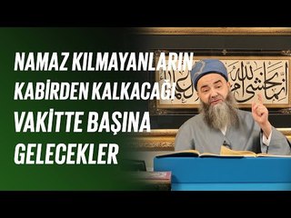 Namaz Kılmayanların Kabirden Kalkacağı Vakitte Başına Gelecekler