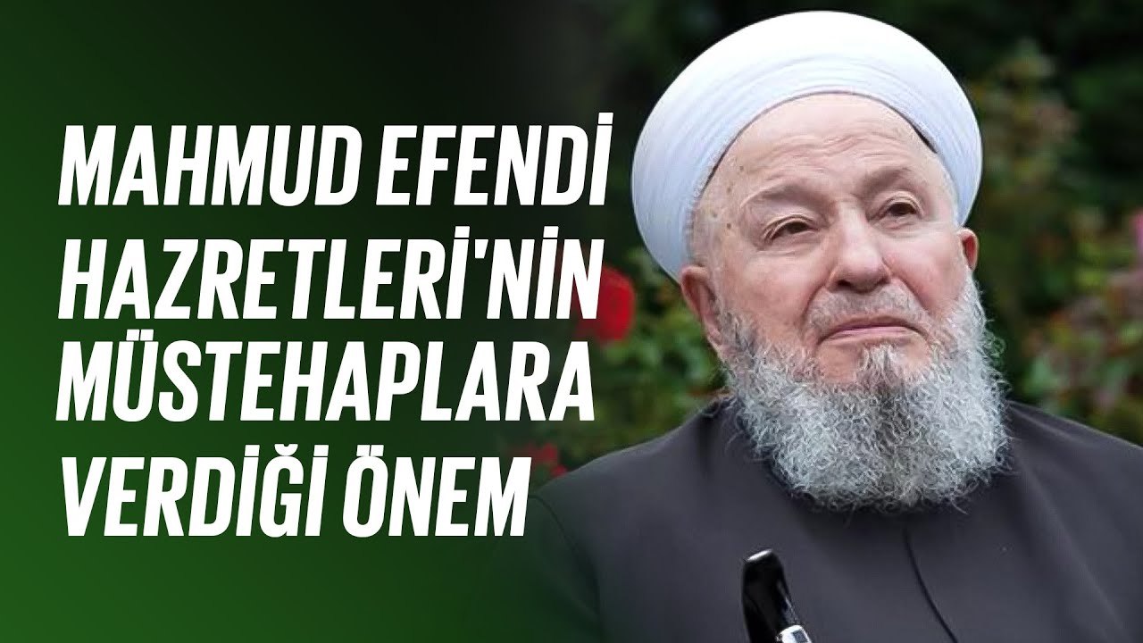 Mahmud Efendi Hazretleri'nin Müstehaplara Verdiği Önem