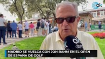 MADRID SE VUELCA CON JON RAHM EN EL OPEN DE ESPAÑA DE GOLF