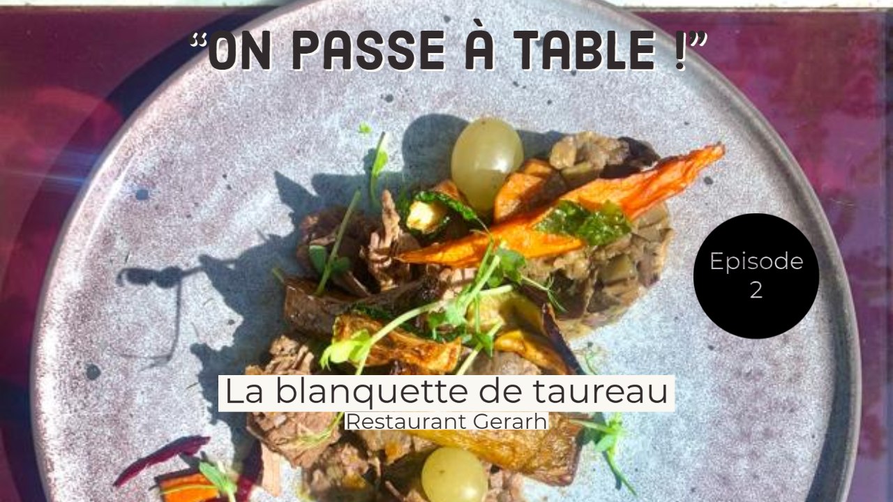 "On passe à table"- Episode 2 - La blanquette de taureau de chez Gerarh