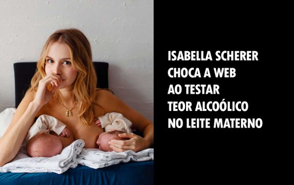 Isabella Scherer choca a web ao testar teor alcoólico no leite materno