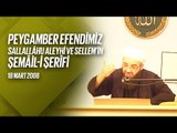 Peygamber Efendimiz Sallellâhu Aleyhi ve Sellem'in Şemâil-i Şerîfi (Fetih Mescidi) 18 Mart 2008