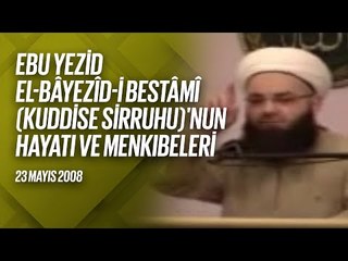 Ebû Yezîd Bâyezîd-i Bistâmî Kuddise Sirruhû'nun Hayâtı ve Menkıbeler 7. Bölüm (FetihM) 23 Mayıs 2008