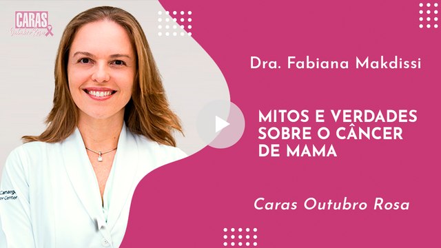 OUTUBRO ROSA NA CARAS: MITOS E VERDADES SOBRE O CÂNCER DE MAMA | DRA. FABIANA MAKDISSI (2022)