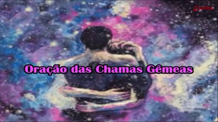 Oração das Chamas Gêmeas - Para achar sua cara metade (HD)