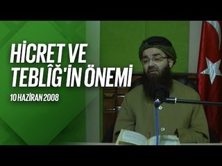 Hicret ve Teblîğ'in Önemi (Radyo Sohbetleri) 10 Haziran 2008