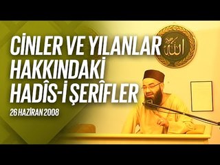 Cinler ve Yılanlar Hakkındaki Hadîs-i Şerîfler (Fetih Mescidi) 26 Haziran 2008