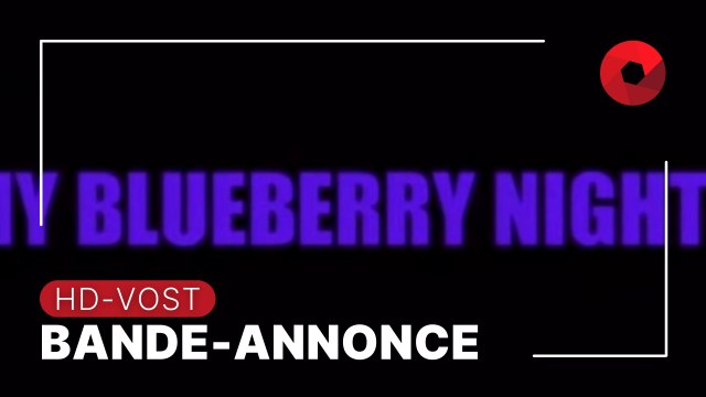 My Blueberry Nights, réalisé par Wong Kar-Wai : bande-annonce [HD-VOST]