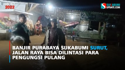Banjir Purabaya Sukabumi Surut, Jalan Raya Bisa Dilintasi dan Para Pengungsi Pulang