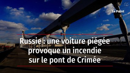 Russie : le pont de Crimée gravement endommagé par un incendie