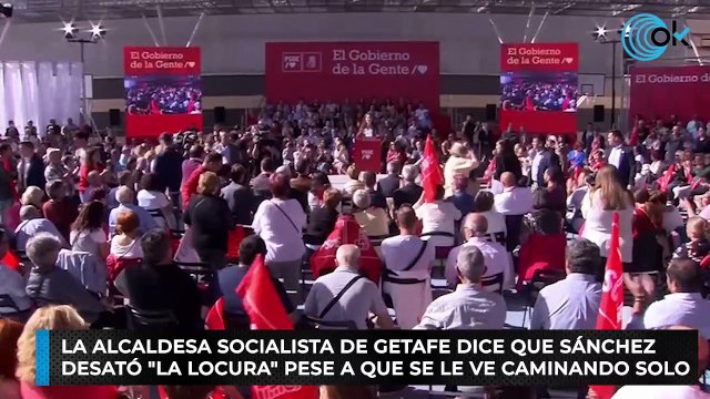 La alcaldesa socialista de Getafe dice que Sánchez desató la locura pese a que se le ve caminando solo