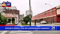 Magdalena: delincuentes atacan a sereno tras ser sorprendidos robando