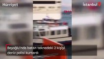 Beyoğlu'nda batan teknedeki 2 kişiyi deniz polisi kurtardı