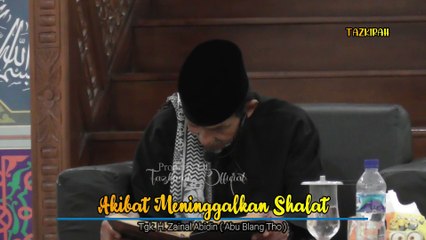Akibat Meninggalkan Shalat - Tgk. H. Zainal Abidin ( Abu Blang Tho )