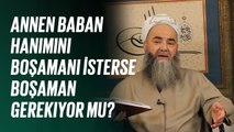 Annen Baban Hanımını Boşamanı İsterse Boşaman Gerekiyor mu?