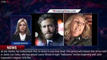 Jamie Lee Curtis Reveals Jake Gyllenhaal Helped Assemble the Latest 'Halloween' Reboot - 1breakingne