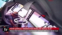 'Fötr şapkalı' minibüsten paraları böyle aldı