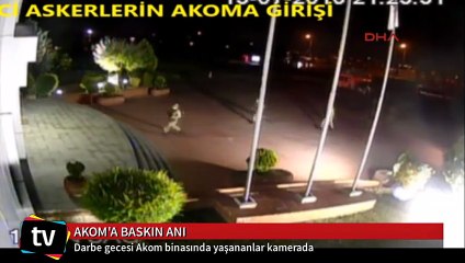 Darbe gecesi AKOM binasında yaşananlar kamerada