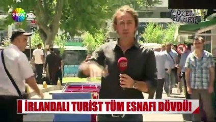 İrlandalı turist turist tüm esnafı dövdü!