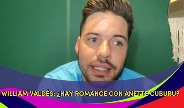 William Valdés habló sobre su relación sentimental con Anette Cuburu