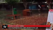 Alanya'da ceviz büyüklüğünde dolu yağdı