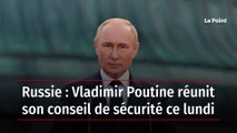 Russie : Vladimir Poutine réunit son conseil de sécurité ce lundi