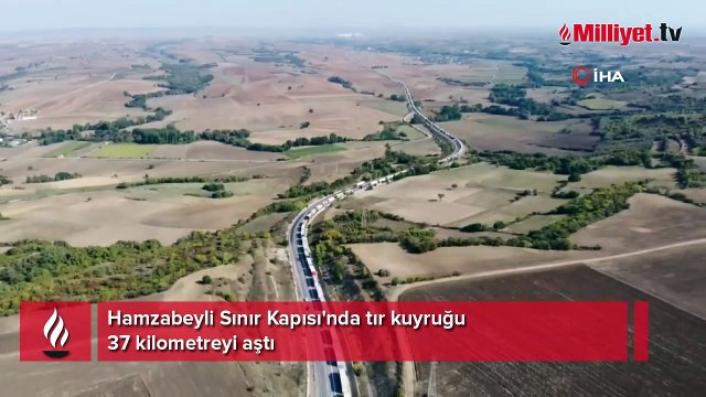 Hamzabeyli Sınır Kapısı'nda tır kuyruğu 37 kilometreyi aştı