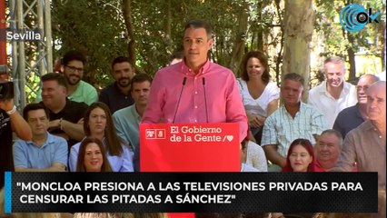 "Moncloa presiona a las televisiones privadas para   censurar las pitadas a Sánchez"